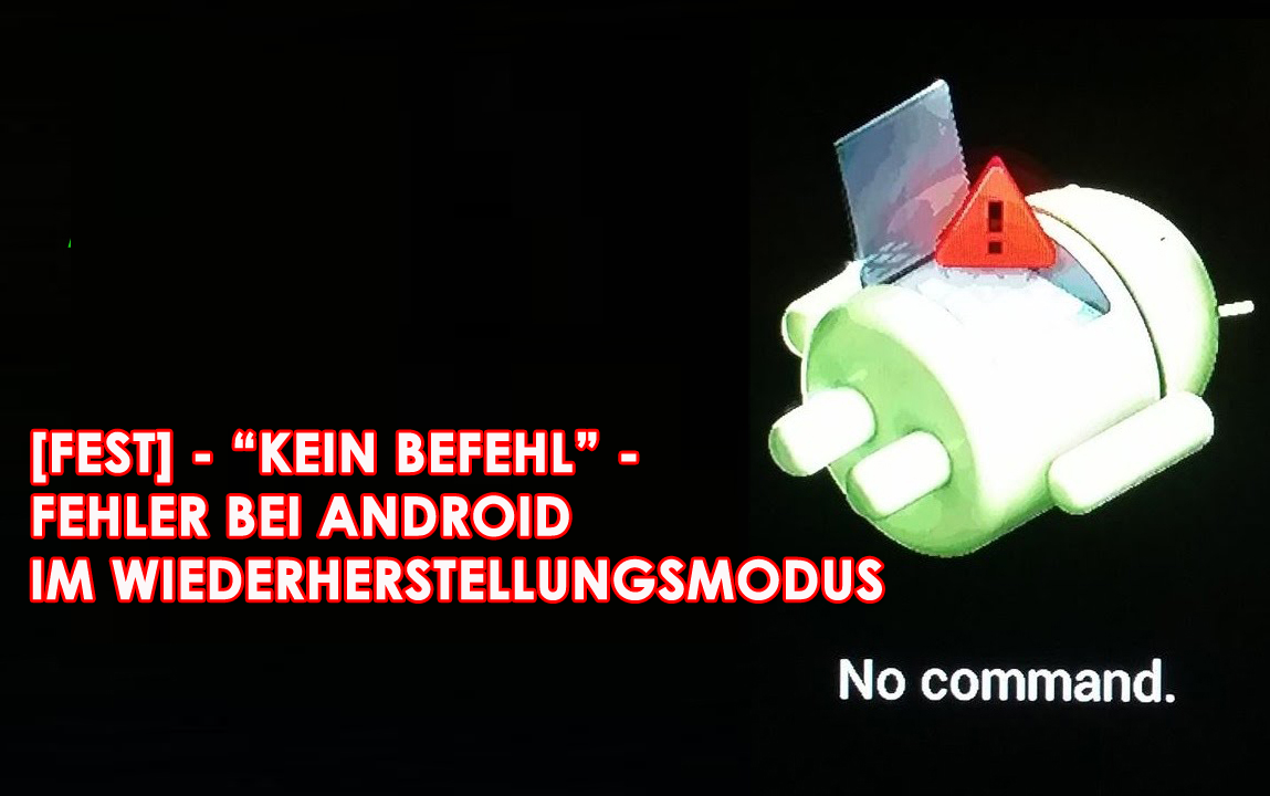 “kein Befehl” -Fehler bei Android im Wiederherstellungsmodus