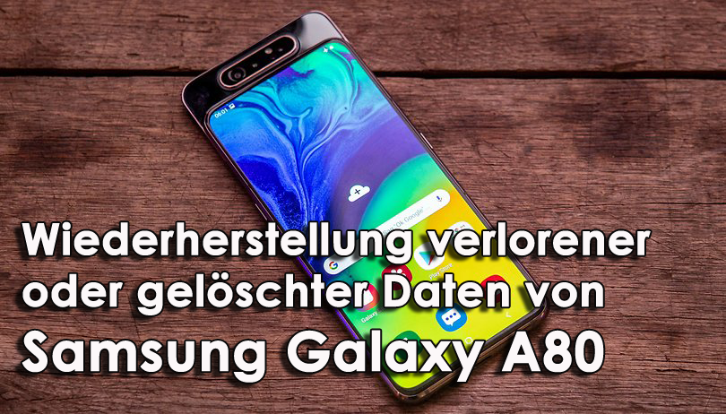 Wiederherstellung verlorener oder gelöschter Daten von Samsung Galaxy A80