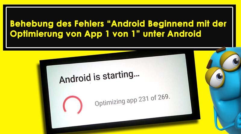 Behebung des Fehlers “Android Beginnend mit der Optimierung von App 1 von 1” unter Android